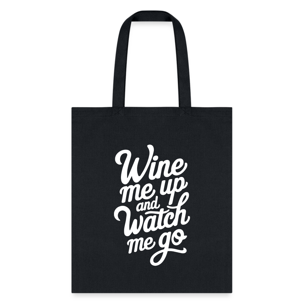 Wine Me Up & Watch Me Go Tote Bag - black