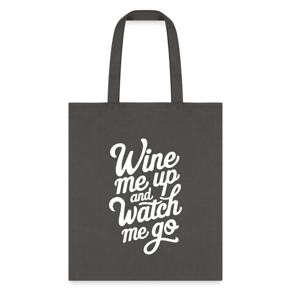 Wine Me Up & Watch Me Go Tote Bag - charcoal
