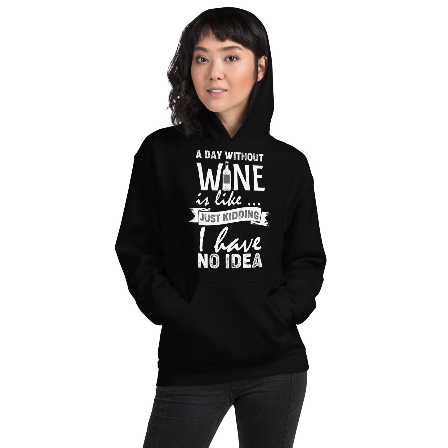 A Day Without Wine is Like...Unisex Hoodie