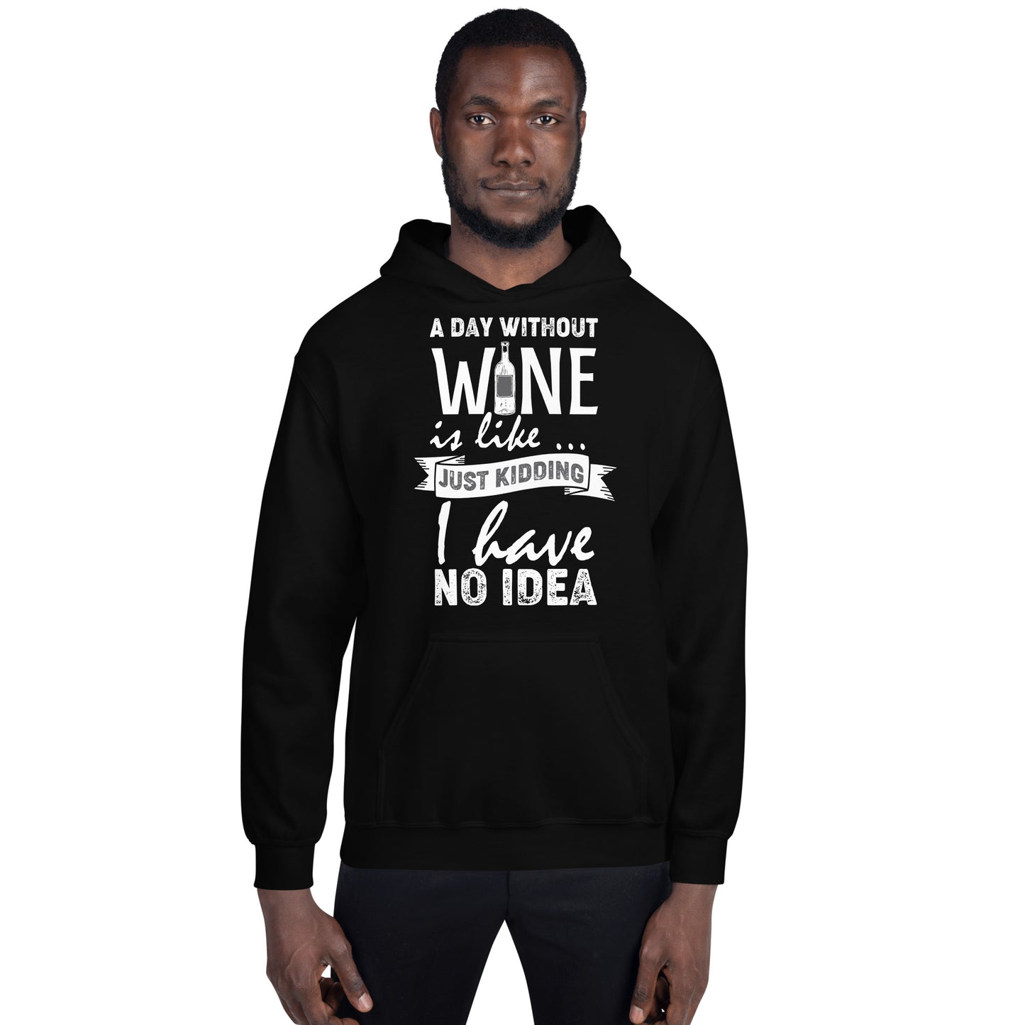A Day Without Wine is Like...Unisex Hoodie