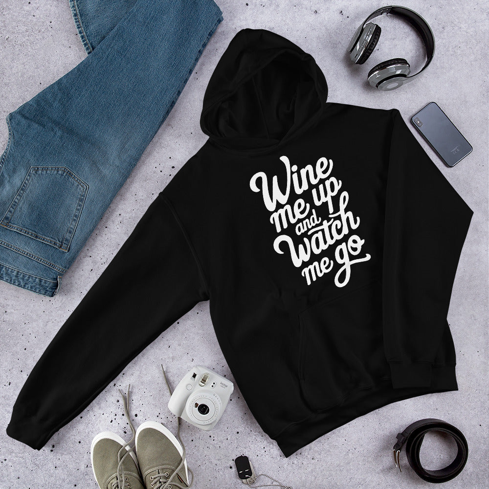 Wine Me Up & Watch Me Go Unisex Hoodie