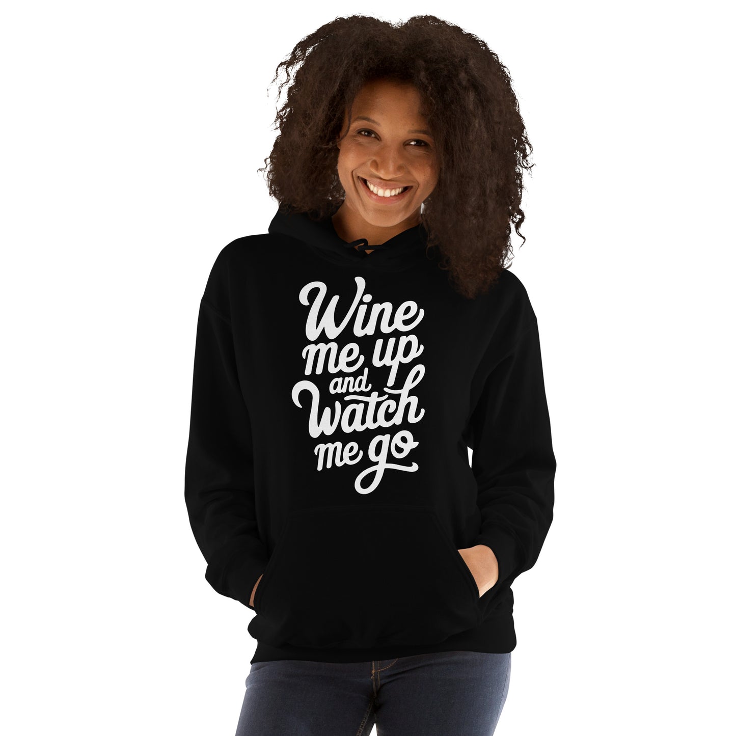 Wine Me Up & Watch Me Go Unisex Hoodie