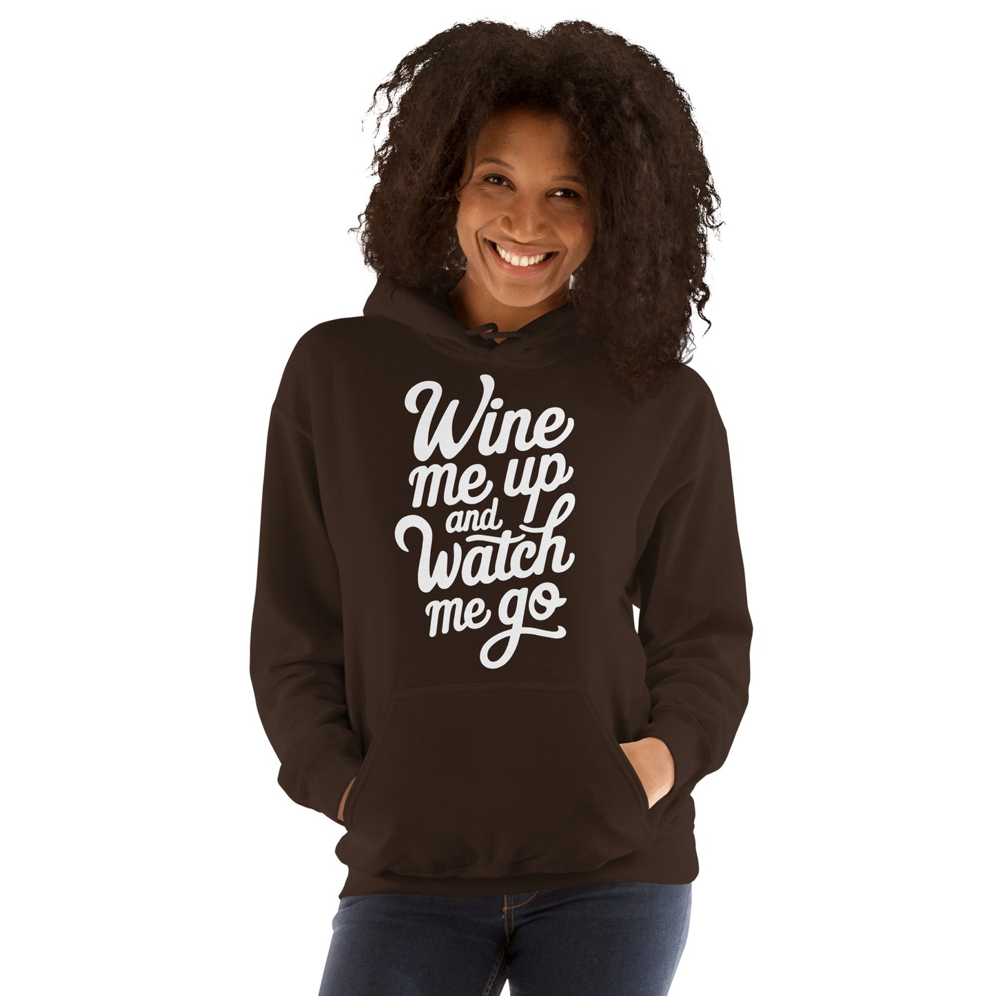 Wine Me Up & Watch Me Go Unisex Hoodie