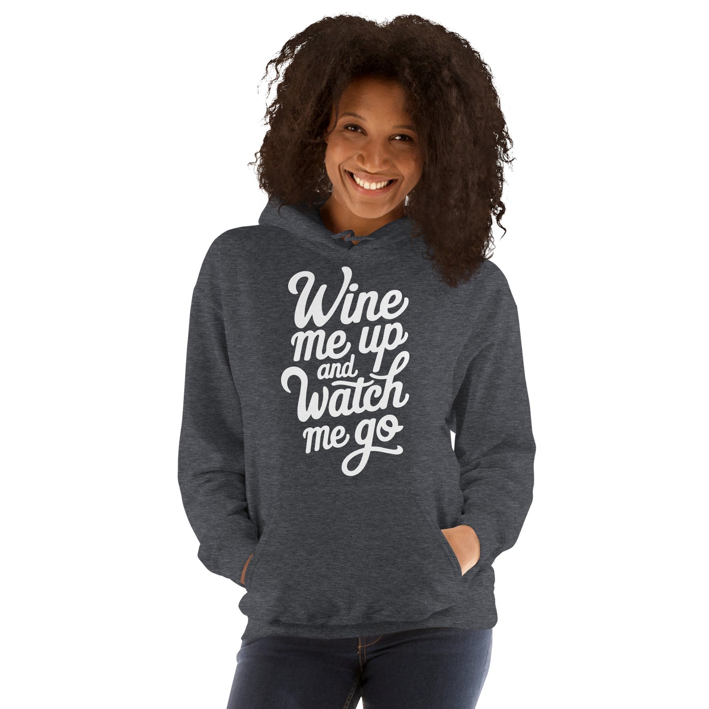Wine Me Up & Watch Me Go Unisex Hoodie