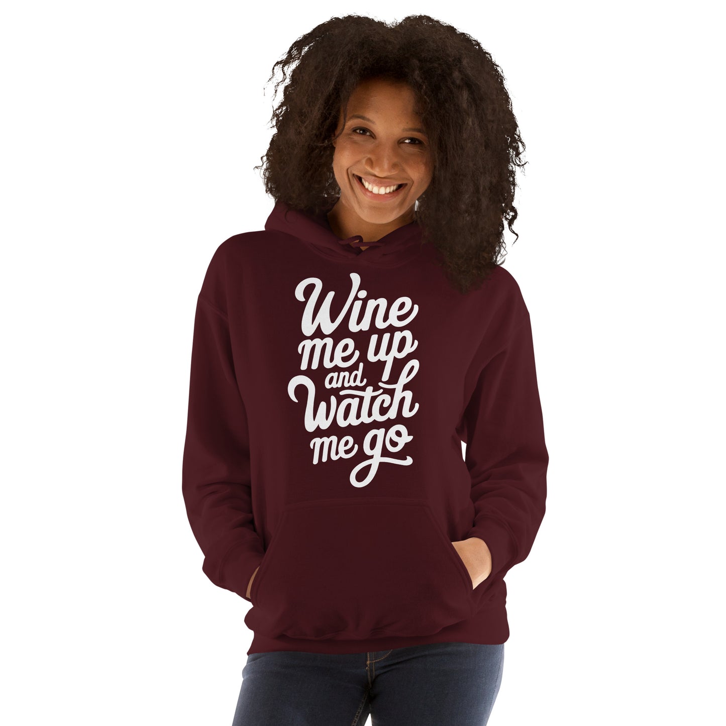 Wine Me Up & Watch Me Go Unisex Hoodie