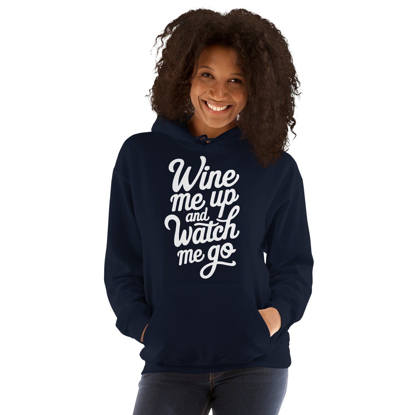 Wine Me Up & Watch Me Go Unisex Hoodie