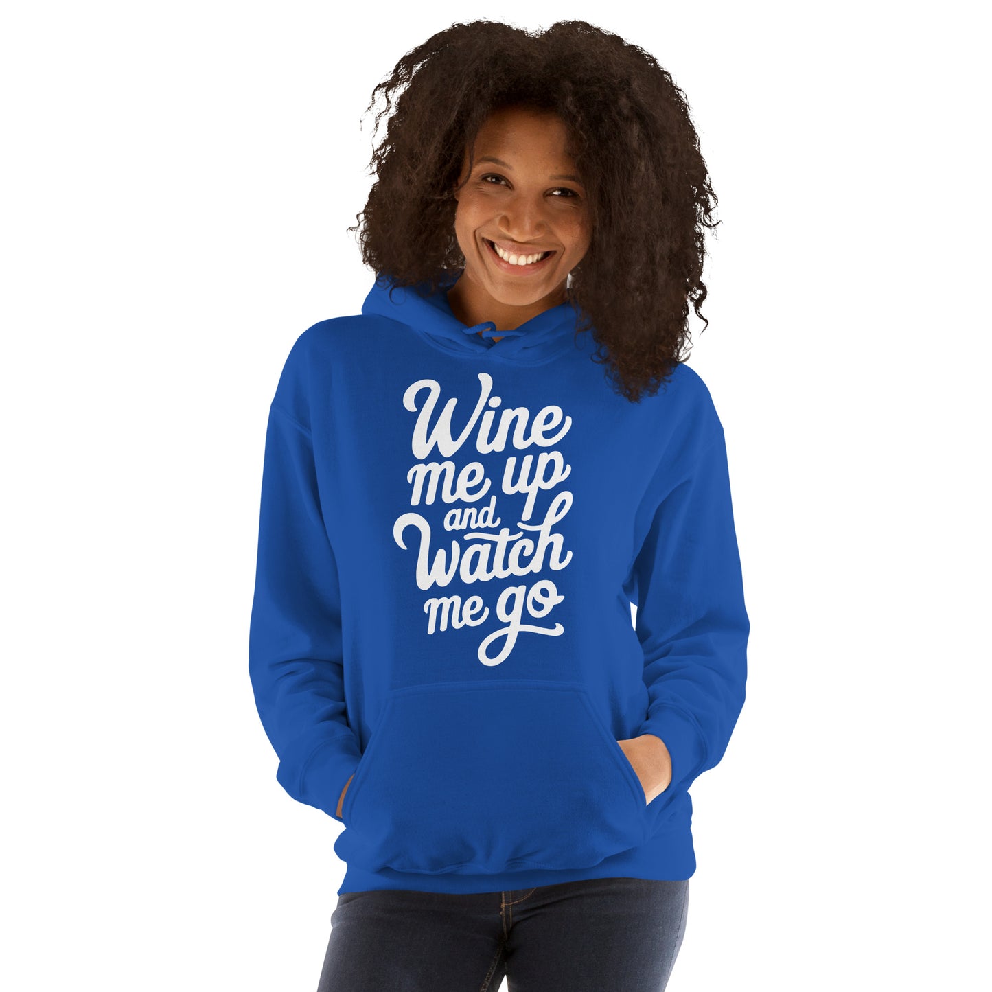 Wine Me Up & Watch Me Go Unisex Hoodie