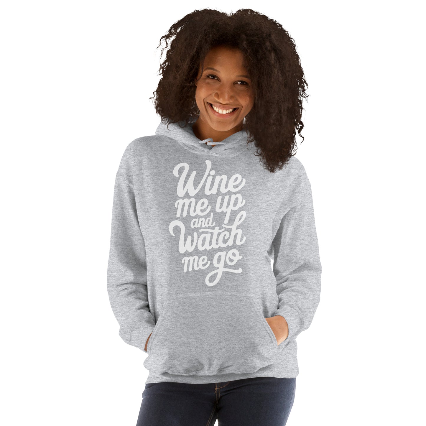 Wine Me Up & Watch Me Go Unisex Hoodie