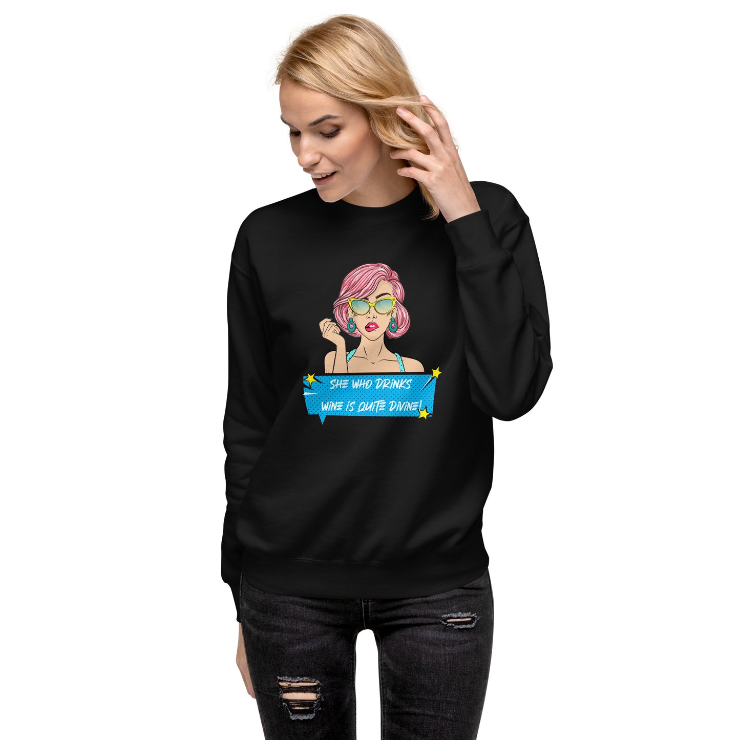 She Who Drinks Wine is Quite Divine Pop Art WT Women's Premium Sweatshirt