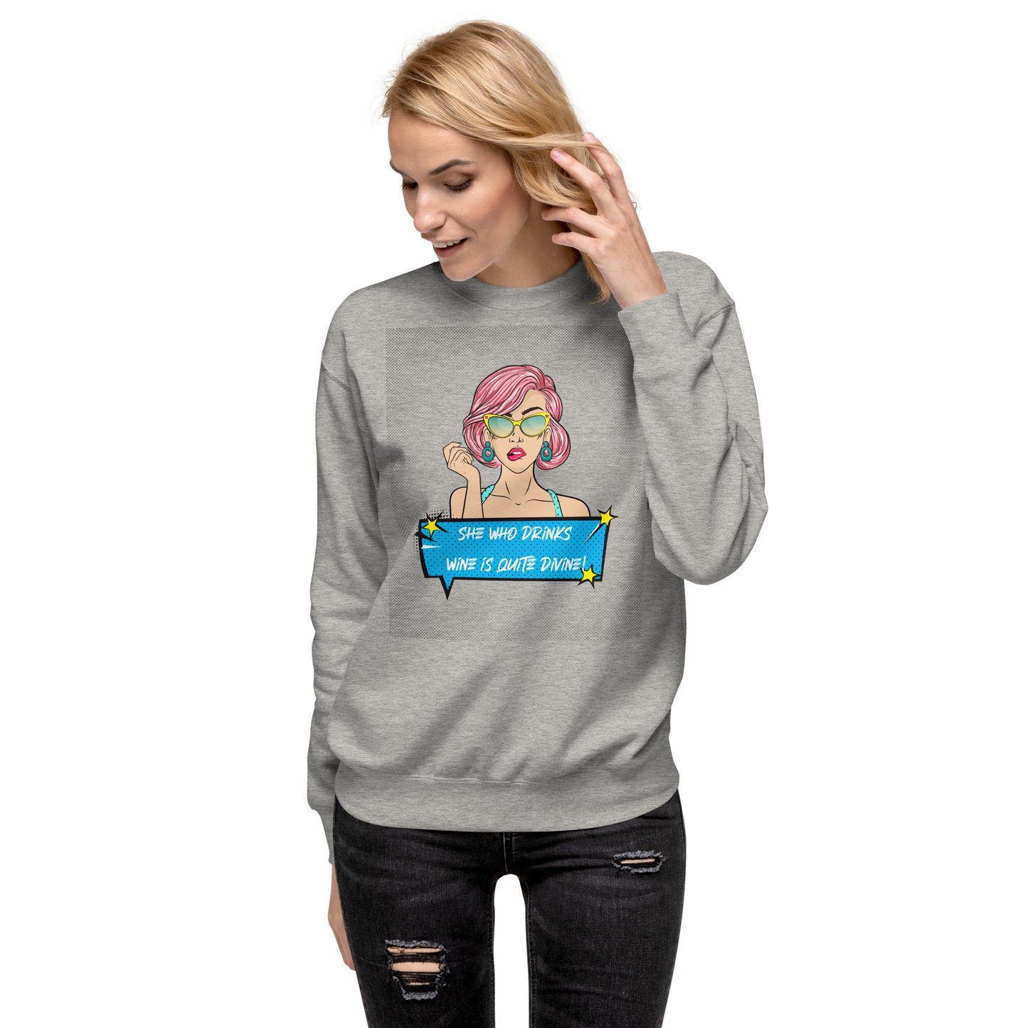 She Who Drinks Wine is Quite Divine Pop Art WT Women's Premium Sweatshirt