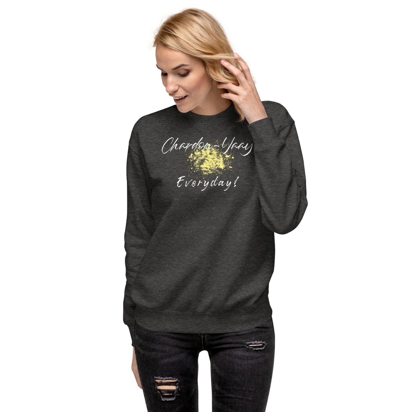 Chardon-Yaay Every Day Unisex Premium Sweatshirt
