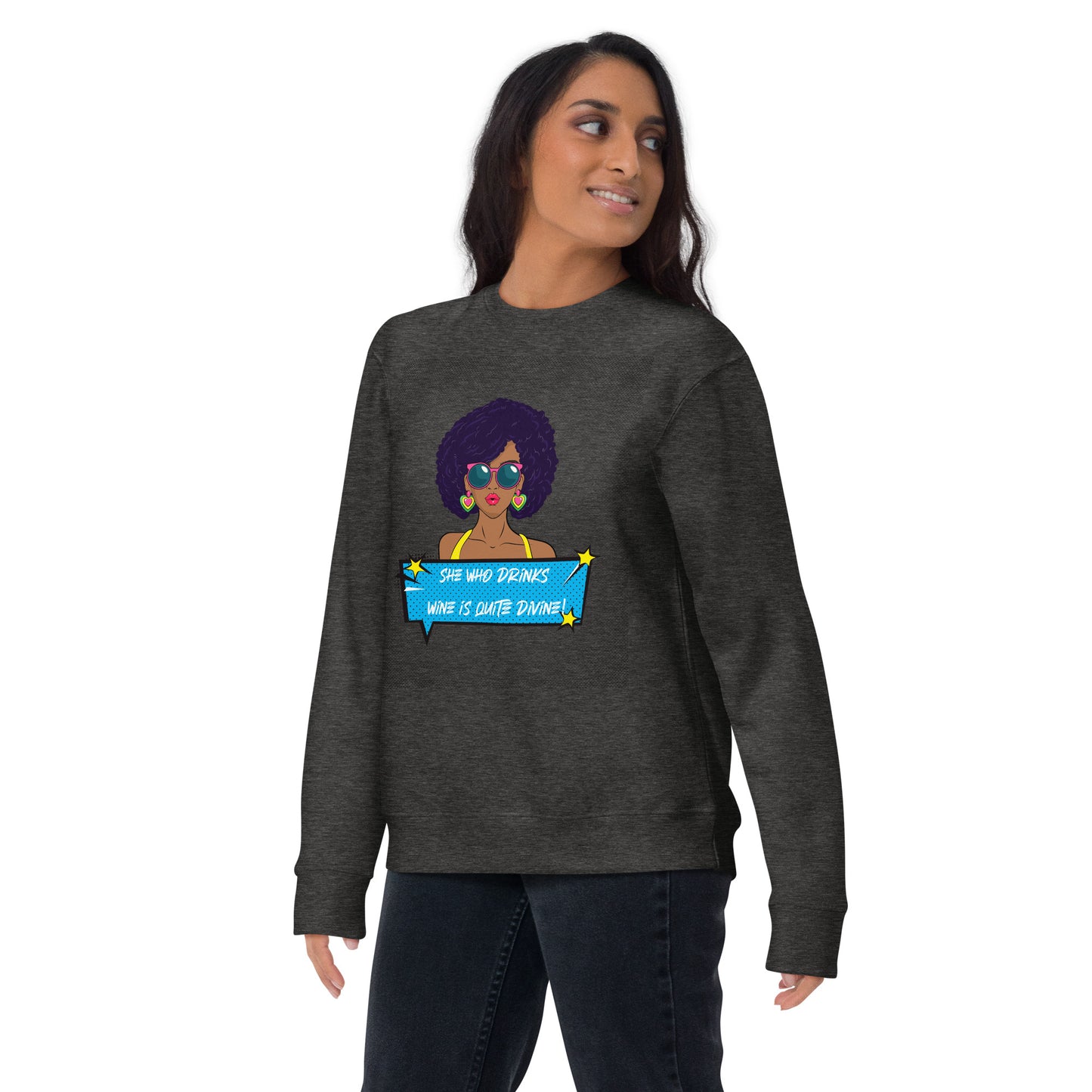 She Who Drinks Wine is Quite Divine Pop Art AA Premium Sweatshirt