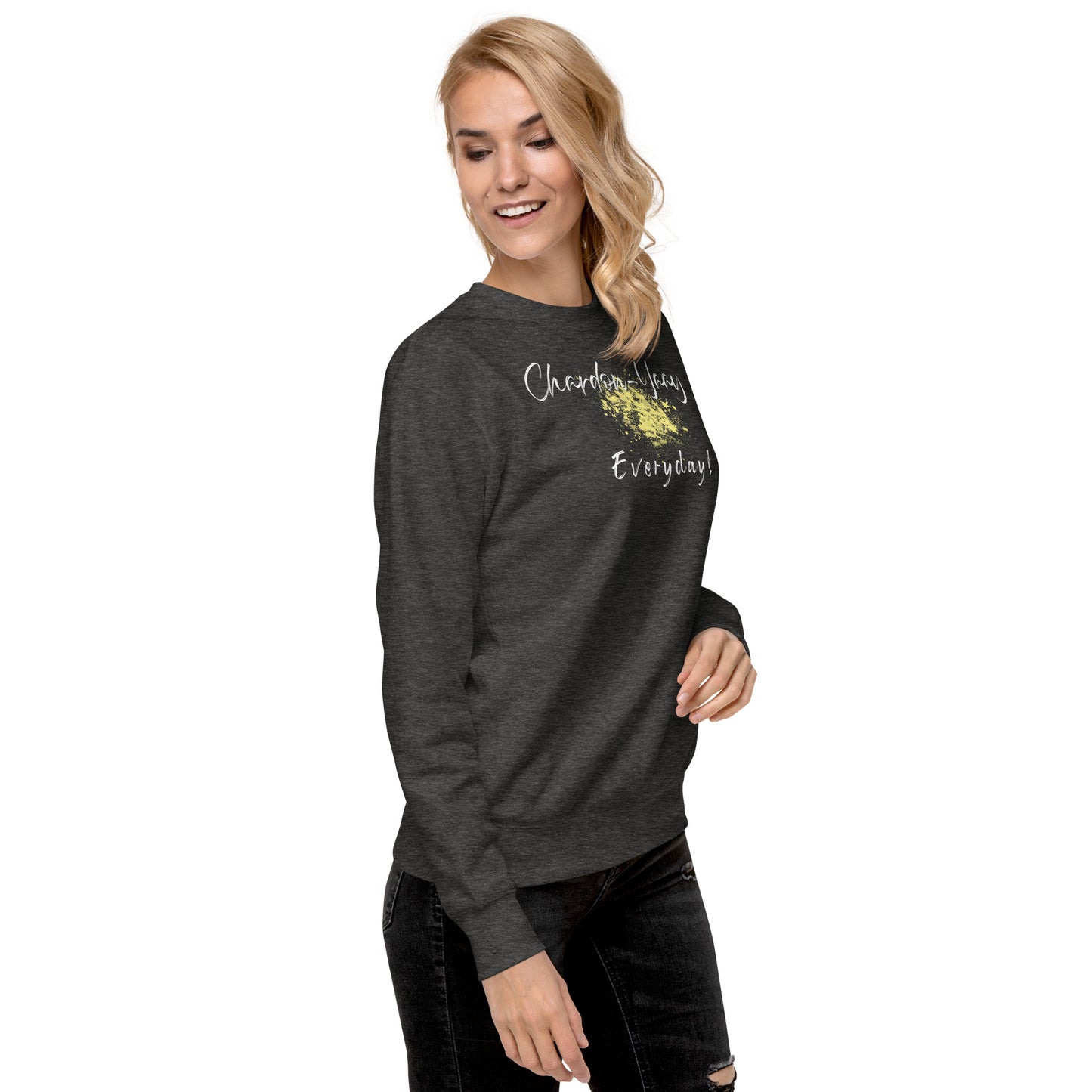 Chardon-Yaay Every Day Unisex Premium Sweatshirt