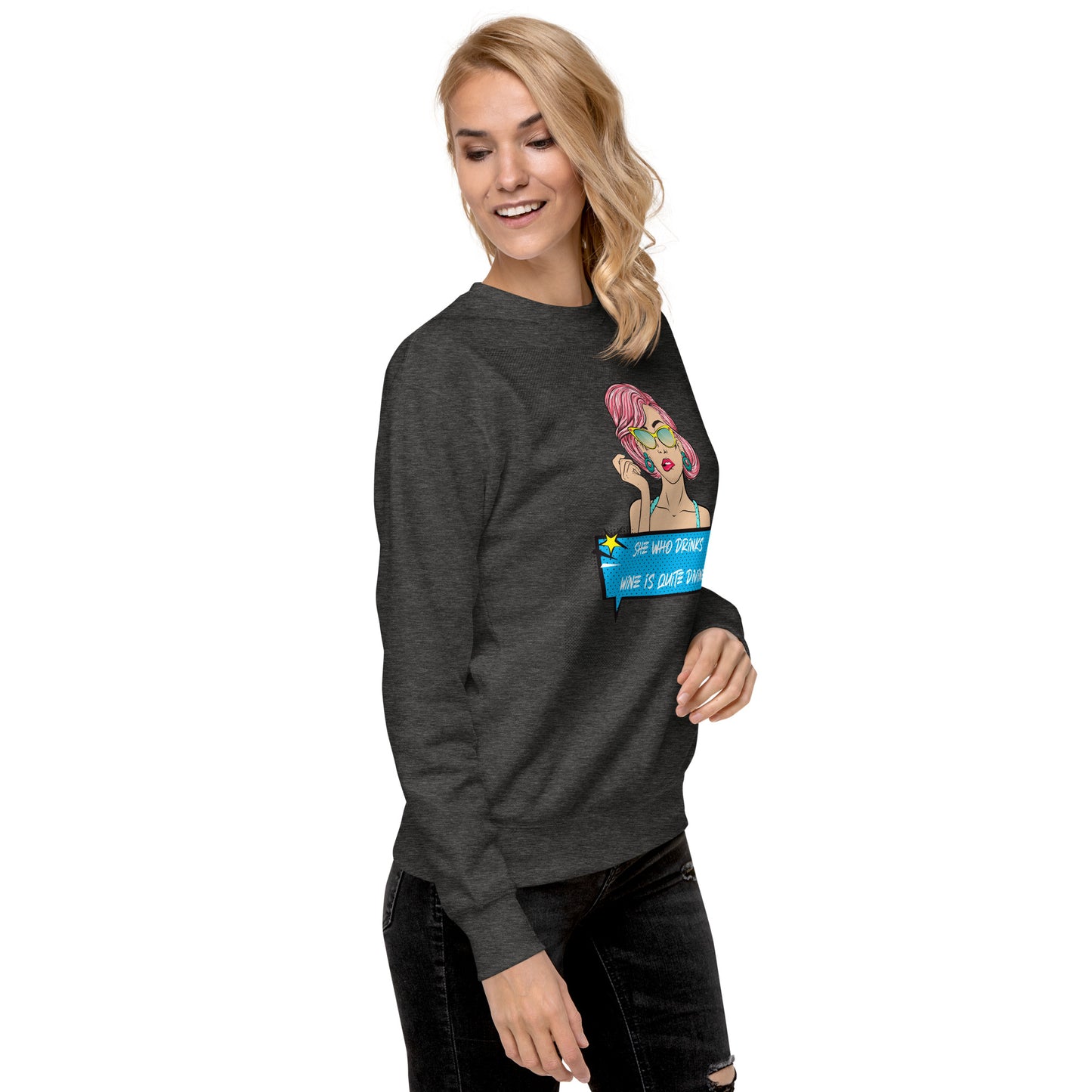She Who Drinks Wine is Quite Divine Pop Art WT Women's Premium Sweatshirt