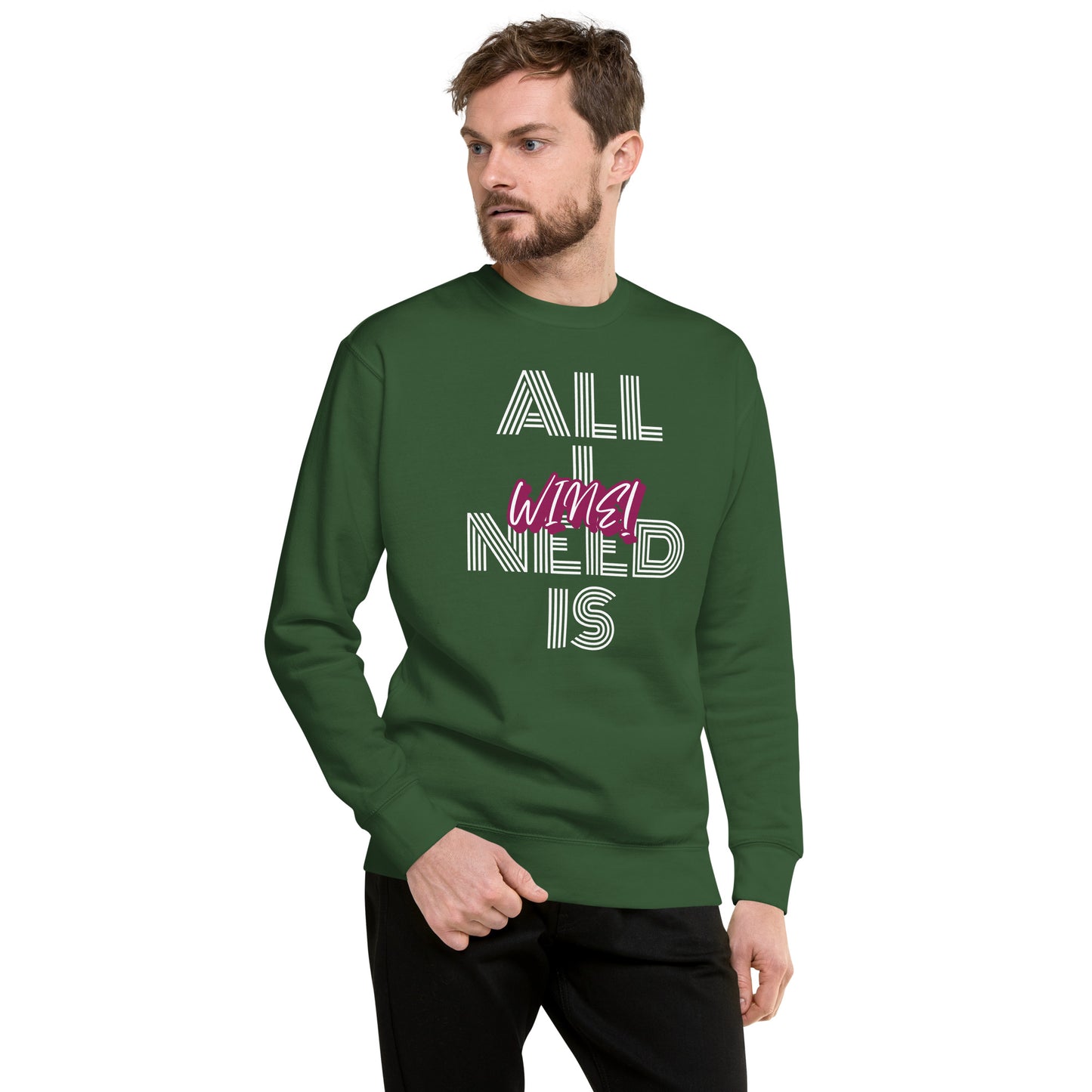 All I Need is Wine Unisex Premium Sweatshirt