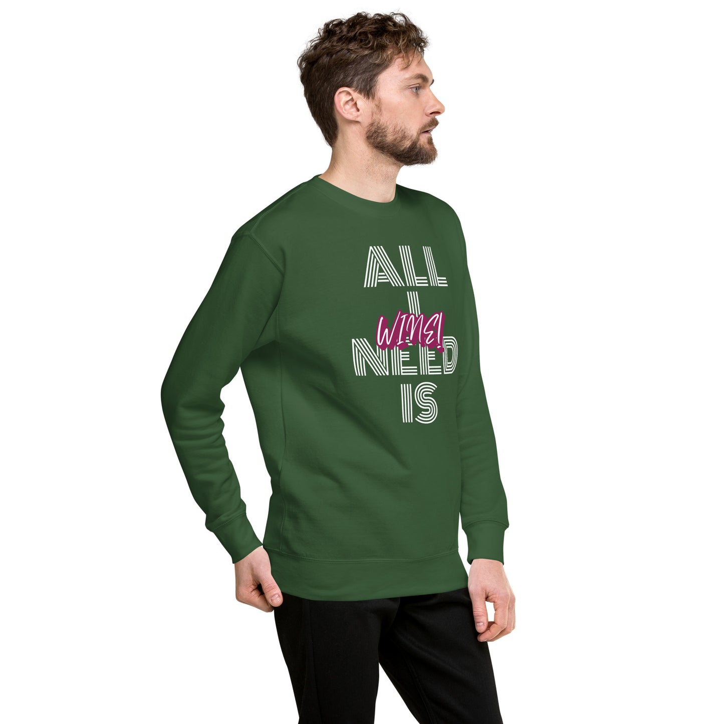 All I Need is Wine Unisex Premium Sweatshirt
