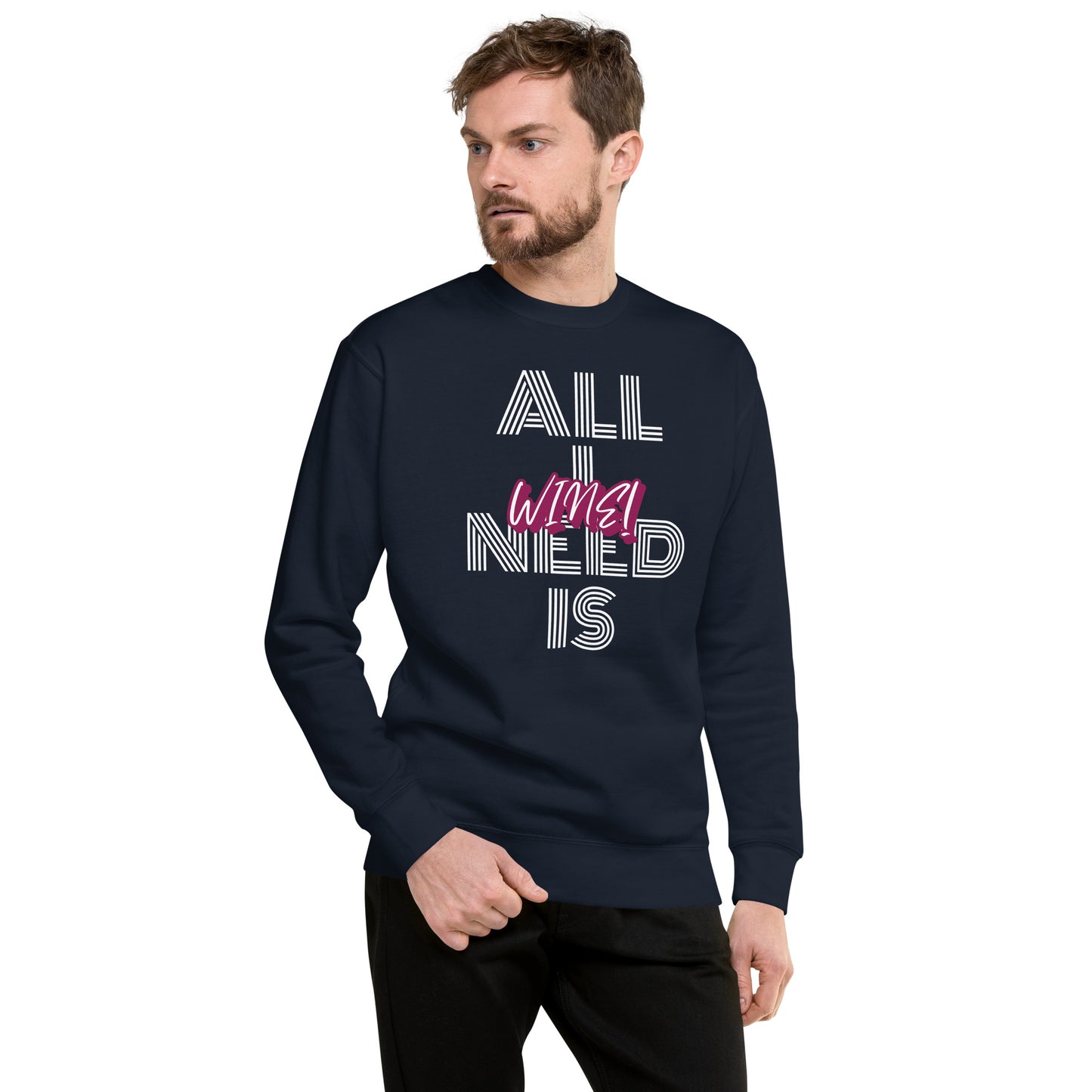 All I Need is Wine Unisex Premium Sweatshirt