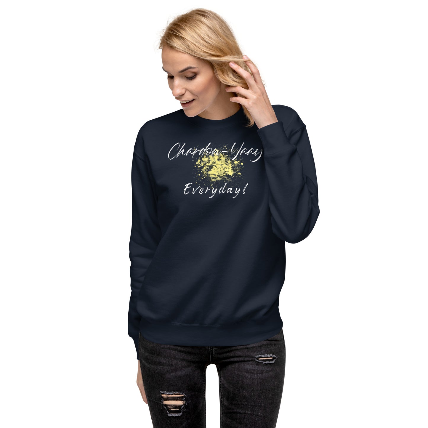 Chardon-Yaay Every Day Unisex Premium Sweatshirt
