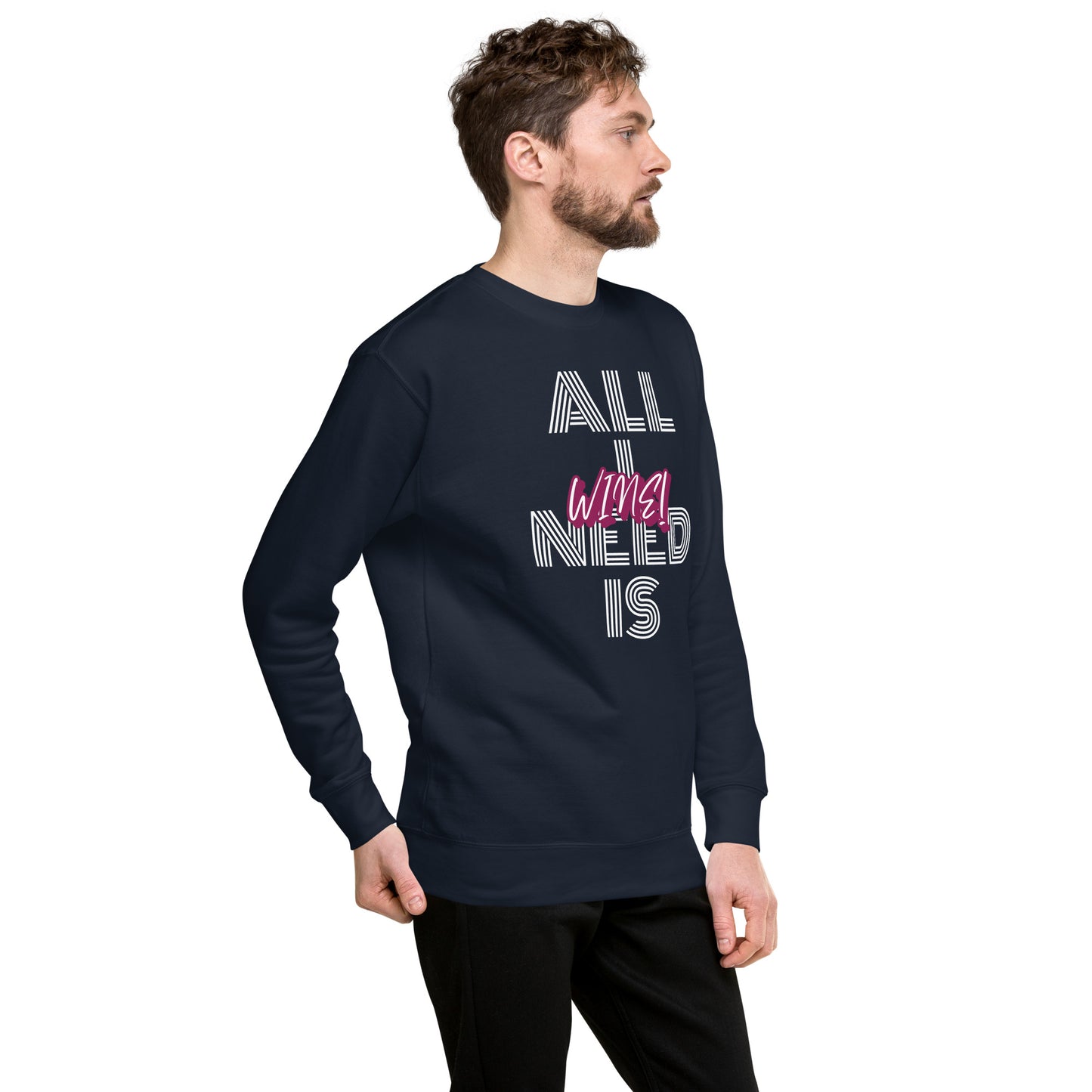 All I Need is Wine Unisex Premium Sweatshirt