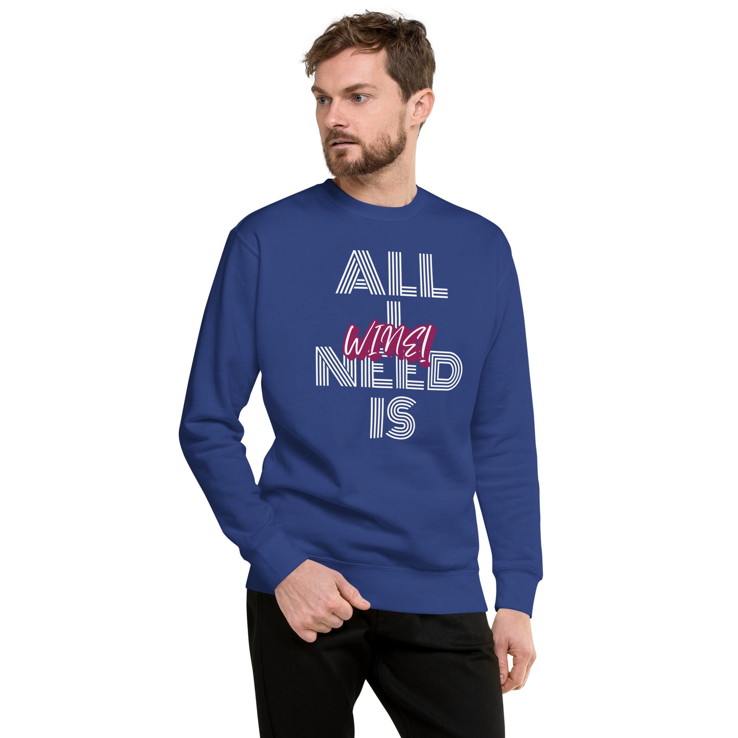 All I Need is Wine Unisex Premium Sweatshirt