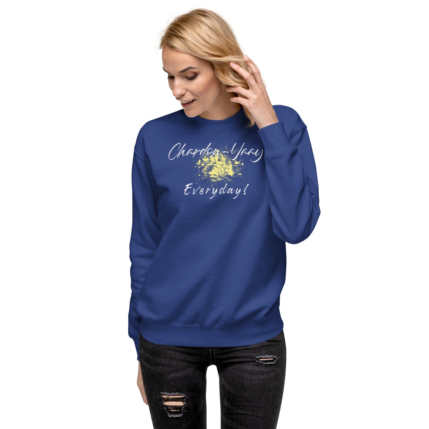 Chardon-Yaay Every Day Unisex Premium Sweatshirt