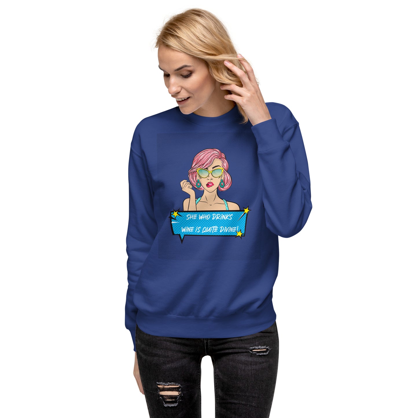 She Who Drinks Wine is Quite Divine Pop Art WT Women's Premium Sweatshirt