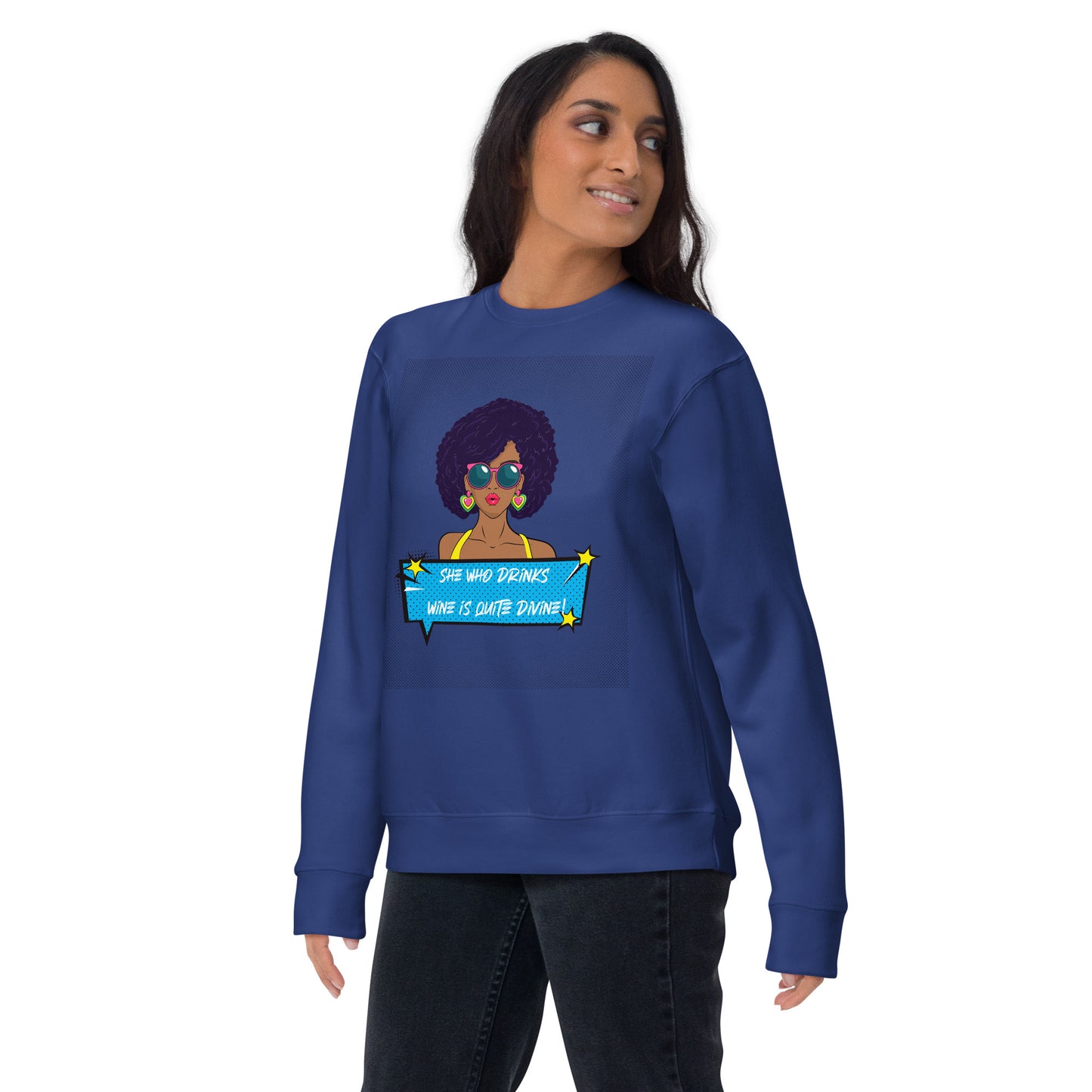 She Who Drinks Wine is Quite Divine Pop Art AA Premium Sweatshirt
