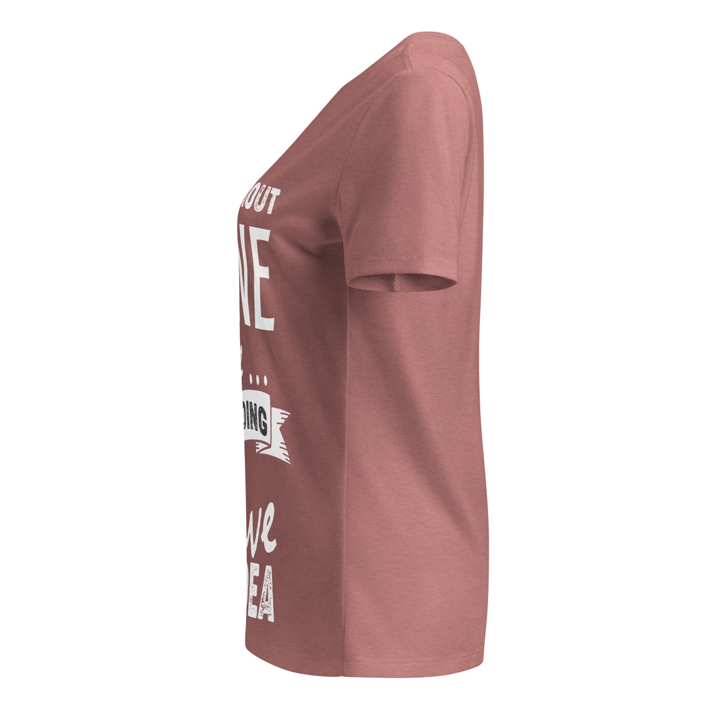 A Day Without Wine is Like...Just Kidding I have No Idea Women’s V-neck t-shirt