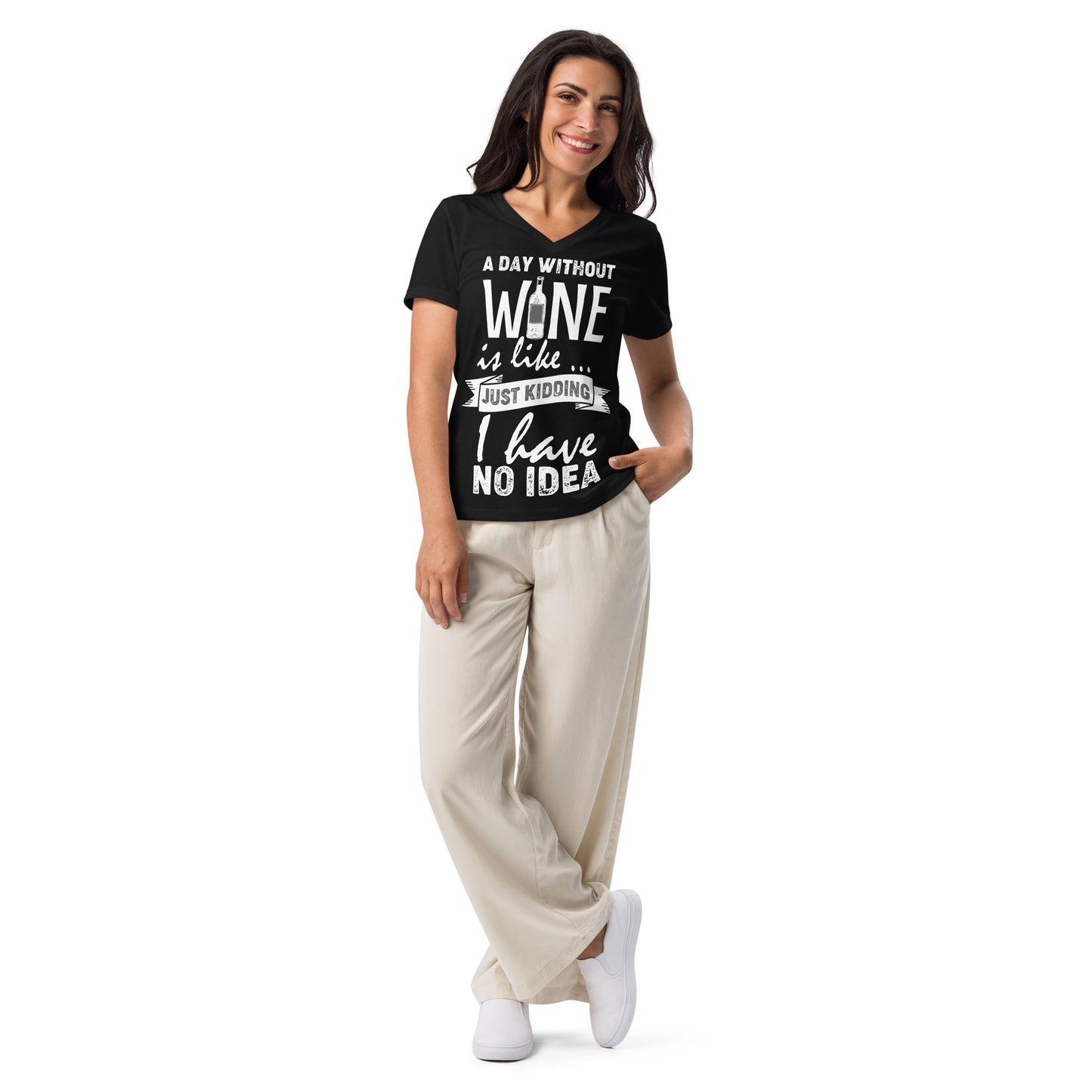 A Day Without Wine is Like...Just Kidding I have No Idea Women’s V-neck t-shirt