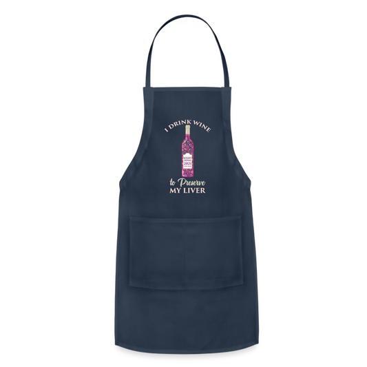 I Drink Wine to Preserve My Liver - Adjustable Apron - navy