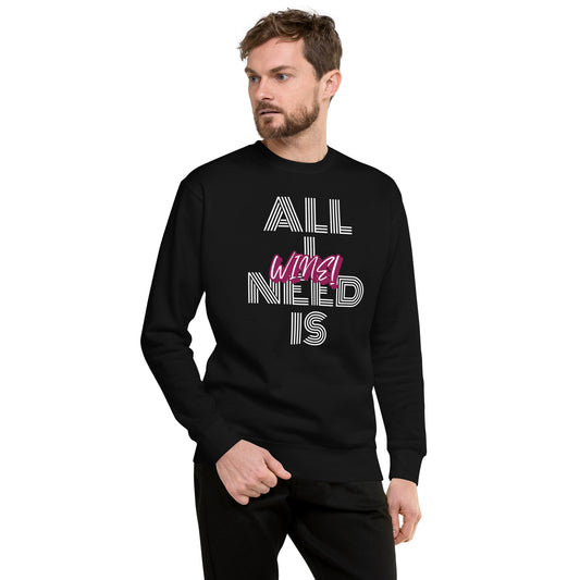 All I Need is Wine Unisex Premium Sweatshirt