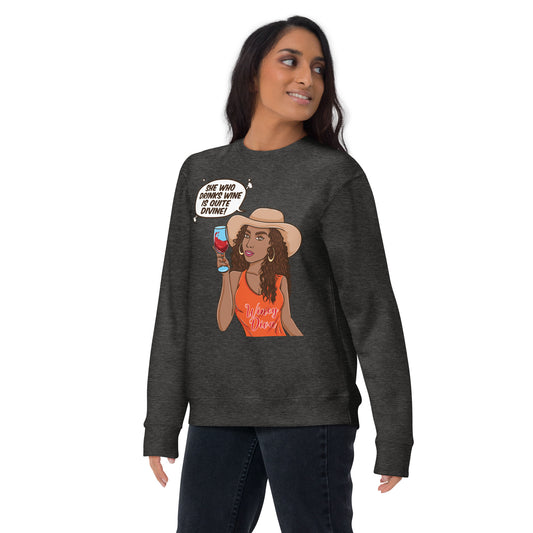 She Who Drinks Wine is Quite Divine AA Premium Sweatshirt