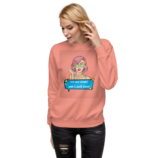 She Who Drinks Wine is Quite Divine Pop Art WT Women's Premium Sweatshirt