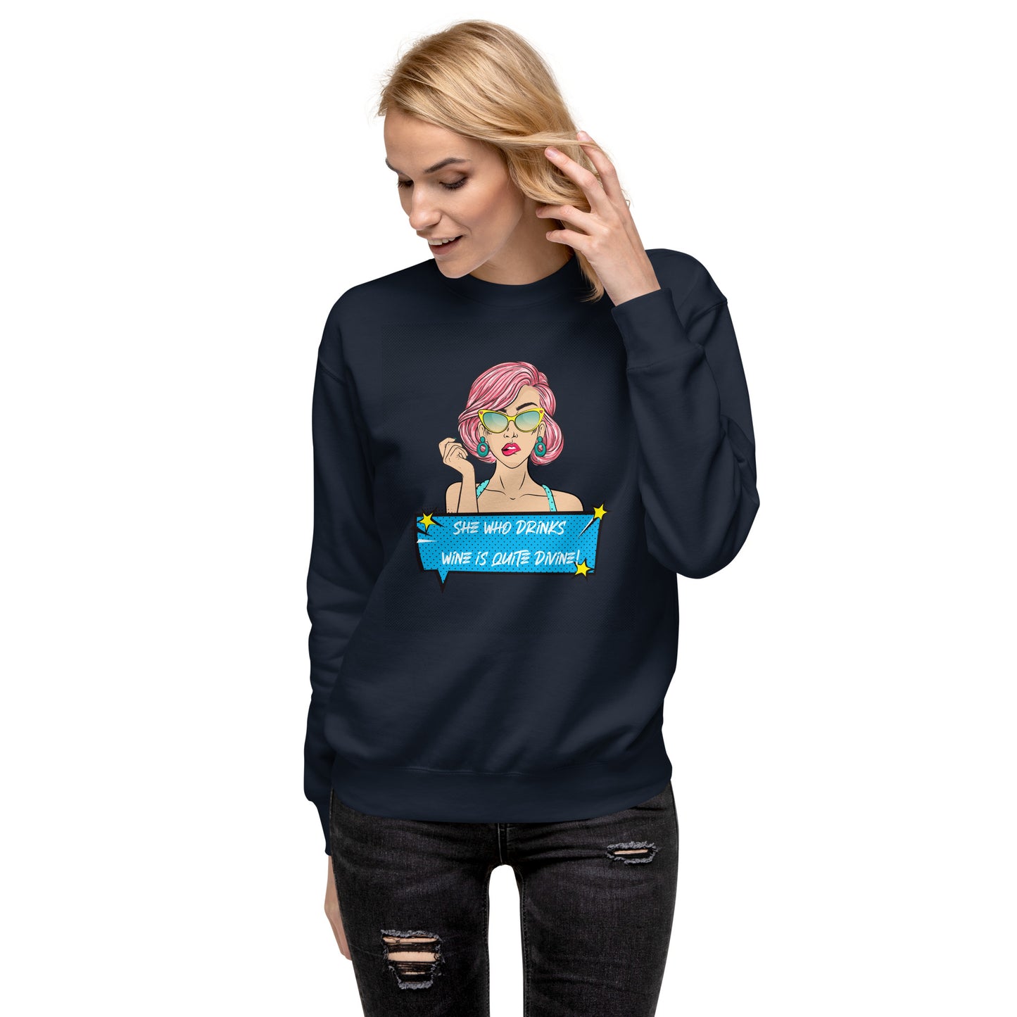 She Who Drinks Wine is Quite Divine Pop Art WT Women's Premium Sweatshirt